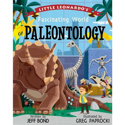 Little Leonardo's Fascinating World of Paleontology by Jeff Bond