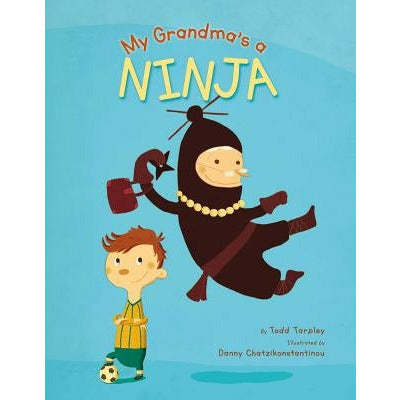 My Grandma's a Ninja by Todd Tarpley