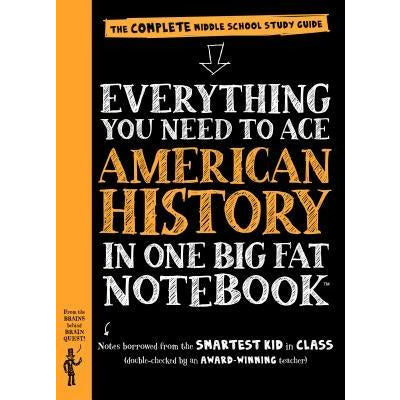 Everything You Need to Ace American History in One Big Fat Notebook: The Complete Middle School Study Guide by Workman Publishing