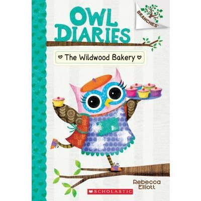 The Wildwood Bakery: A Branches Book (Owl Diaries #7), 7 by Rebecca Elliott