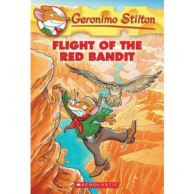 Flight of the Red Bandit (Geronimo Stilton #56), 56 by Geronimo Stilton