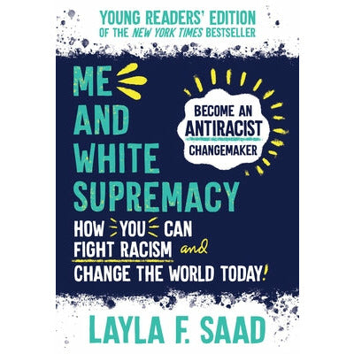 Me and White Supremacy: Young Readers' Edition by Layla Saad