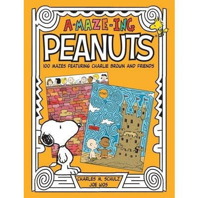 A-Maze-Ing Peanuts: 100 Mazes Featuring Charlie Brown and Friends by Charles M. Schulz