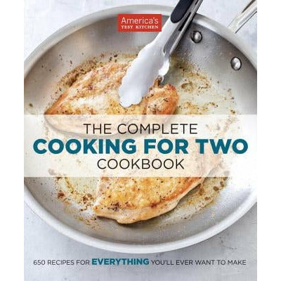 The Complete Cooking for Two Cookbook: 650 Recipes for Everything You'll Ever Want to Make by America's Test Kitchen