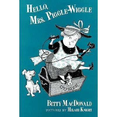 Hello, Mrs. Piggle Wiggle by Betty MacDonald