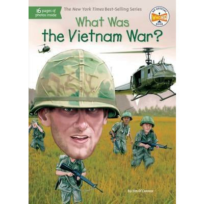What Was the Vietnam War? by Jim O'Connor