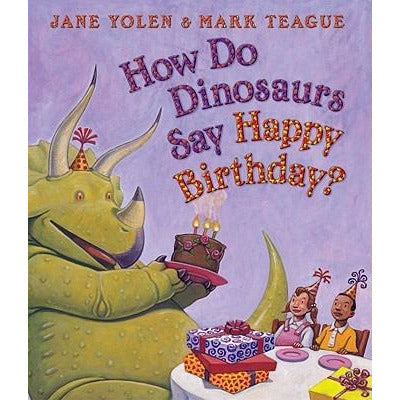 How Do Dinosaurs Say Happy Birthday? by Jane Yolen
