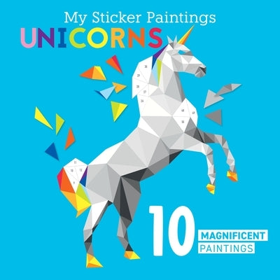 My Sticker Paintings: Unicorns: 10 Magnificent Paintings by Clorophyl Editions