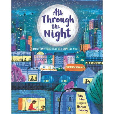 All Through the Night: Important Jobs That Get Done at Night by Polly Faber