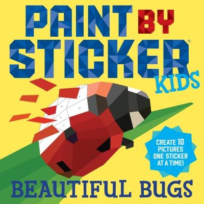 Paint by Sticker Kids: Beautiful Bugs: Create 10 Pictures One Sticker at a Time! (Kids Activity Book, Sticker Art, No Mess Activity, Keep Kids Busy) by Workman Publishing