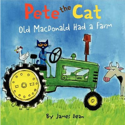 Pete the Cat: Old MacDonald Had a Farm by James Dean