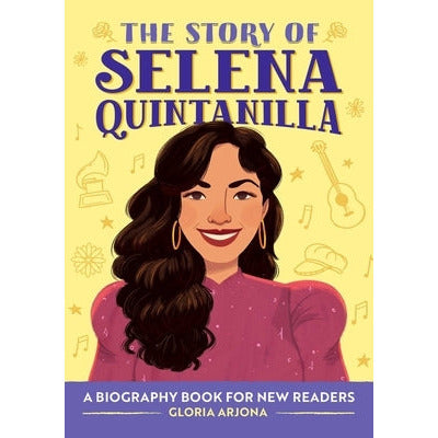 The Story of Selena Quintanilla: A Biography Book for Young Readers by Gloria Arjona
