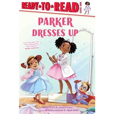 Parker Dresses Up: Ready-To-Read Level 1 by Parker Curry