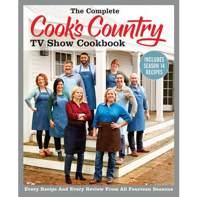 The Complete Cook's Country TV Show Cookbook Includes Season 14 Recipes: Every Recipe and Every Review from All Fourteen Seasons by America's Test Kitchen