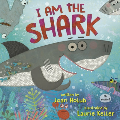 I Am the Shark by Joan Holub