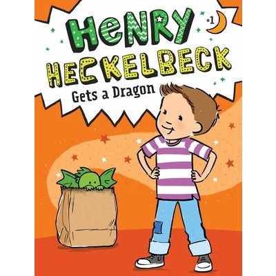 Henry Heckelbeck Gets a Dragon: Volume 1 by Wanda Coven