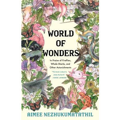 World of Wonders: In Praise of Fireflies, Whale Sharks, and Other Astonishments by Aimee Nezhukumatathil