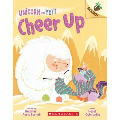 Cheer Up: An Acorn Book (Unicorn and Yeti #4), 4 by Heather Ayris Burnell