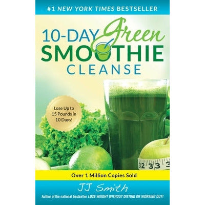 10-Day Green Smoothie Cleanse by Jj Smith