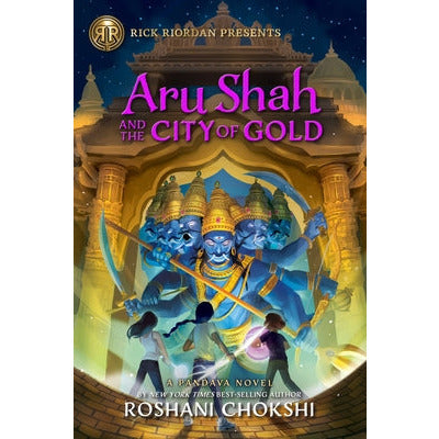Aru Shah and the City of Gold: A Pandava Novel Book 4 by Roshani Chokshi
