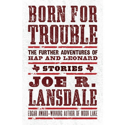 Born for Trouble: The Further Adventures of Hap and Leonard by Joe R. Lansdale