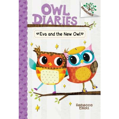 Eva and the New Owl: A Branches Book (Owl Diaries #4) (Library Edition): Volume 4 by Rebecca Elliott