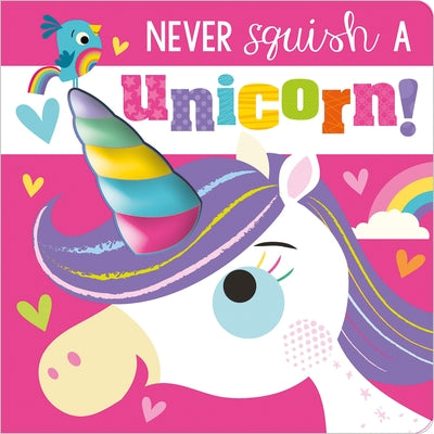 Never Squish a Unicorn! by Rosie Greening