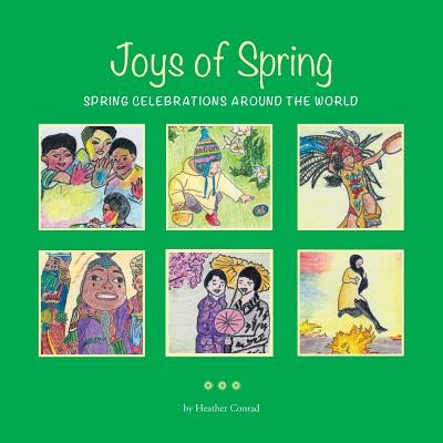 Joys of Spring: Spring Celebrations around the World by Heather Conrad