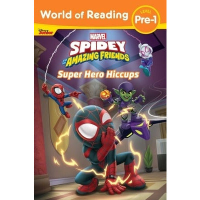 World of Reading: Spidey and His Amazing Friends Super Hero Hiccups by Disney Books