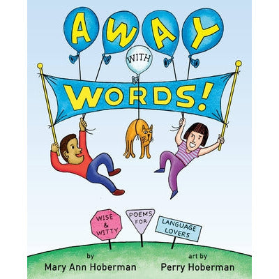 Away with Words!: Wise and Witty Poems for Language Lovers by Mary Ann Hoberman