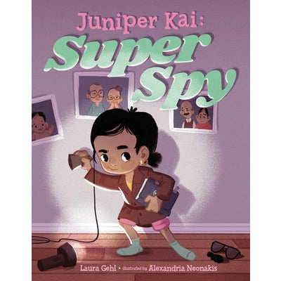 Juniper Kai: Super Spy by Laura Gehl