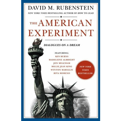 The American Experiment: Dialogues on a Dream by David M. Rubenstein