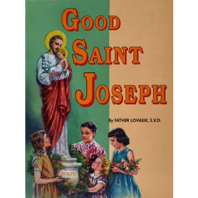 Good Saint Joseph by Lawrence G. Lovasik