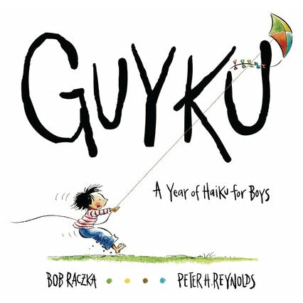 Guyku: A Year of Haiku for Boys by Bob Raczka