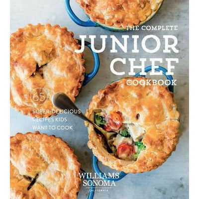 The Complete Junior Chef Cookbook: 65 Super-Delicious Recipes Kids Want to Cook by Williams Sonoma