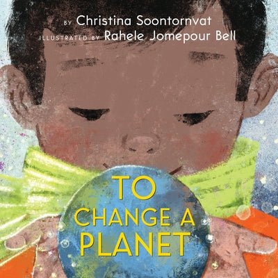 To Change a Planet by Christina Soontornvat