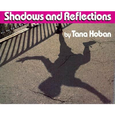 Shadows and Reflections by Tana Hoban