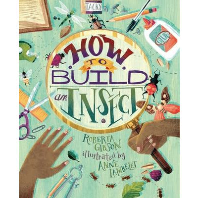 How to Build an Insect by Roberta Gibson
