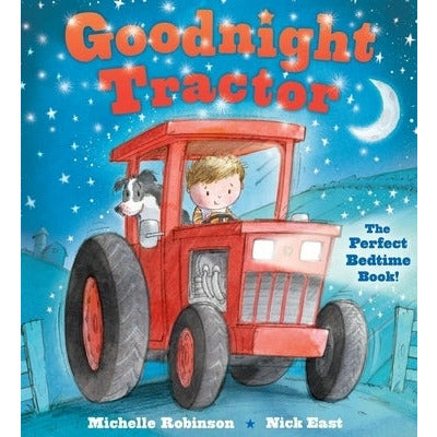 Goodnight Tractor: The Perfect Bedtime Book! by Michelle Robinson