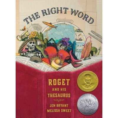 The Right Word: Roget and His Thesaurus by Jen Bryant