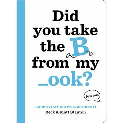 Books That Drive Kids Crazy!: Did You Take the B from My _Ook? by Beck Stanton