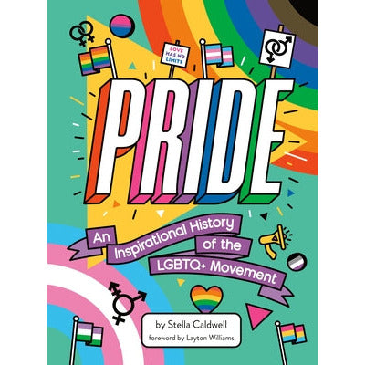 Pride: An Inspirational History of the LGBTQ+ Movement by Stella Caldwell