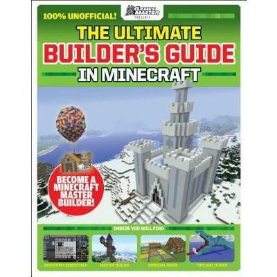 Gamesmasters Presents: The Ultimate Minecraft Builder's Guide (Media Tie-In) by Future Publishing