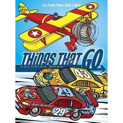Things That Go Coloring Book: Cars, Trucks, Planes, Trains and More! by Peter Donahue