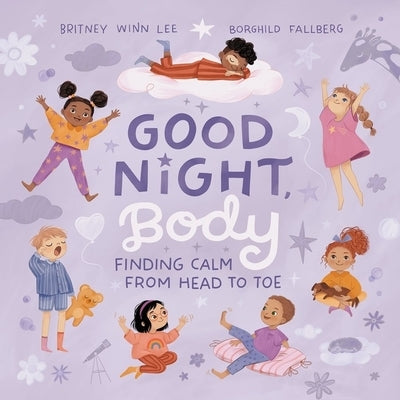 Good Night, Body: Finding Calm from Head to Toe by Britney Winn Lee