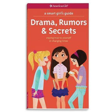 A Smart Girl's Guide: Drama, Rumors & Secrets: Staying True to Yourself in Changing Times by Nancy Holyoke