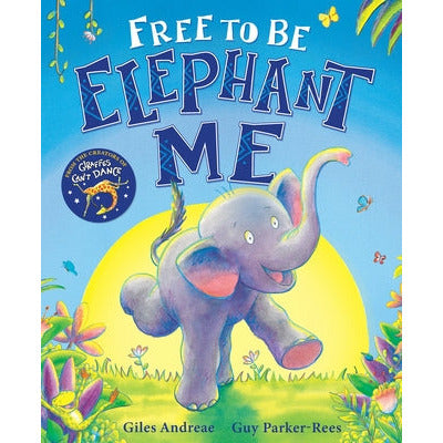 Free to Be Elephant Me by Giles Andreae