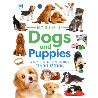My Book of Dogs and Puppies: A Fact-Filled Guide to Your Canine Friends by DK