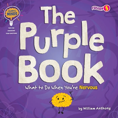 The Purple Book: What to Do When You're Nervous by William Anthony