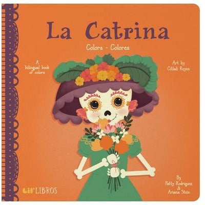La Catrina: Colors/Colores by Patty Rodriguez